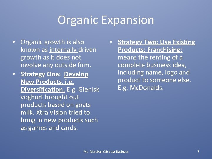 Organic Expansion • Organic growth is also known as internally driven growth as it