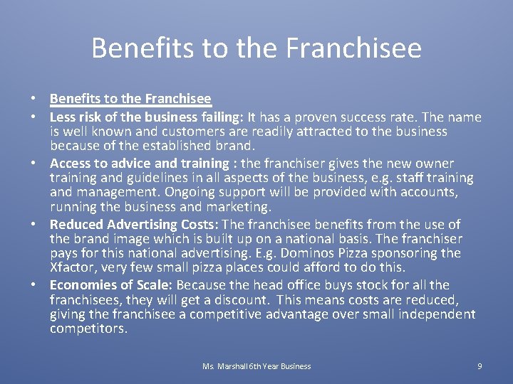 Benefits to the Franchisee • Less risk of the business failing: It has a