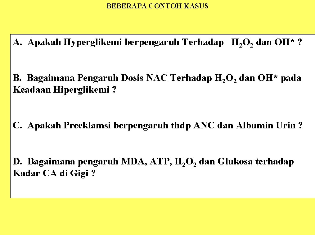 BEBERAPA CONTOH KASUS A. Apakah Hyperglikemi berpengaruh Terhadap H 2 O 2 dan OH*