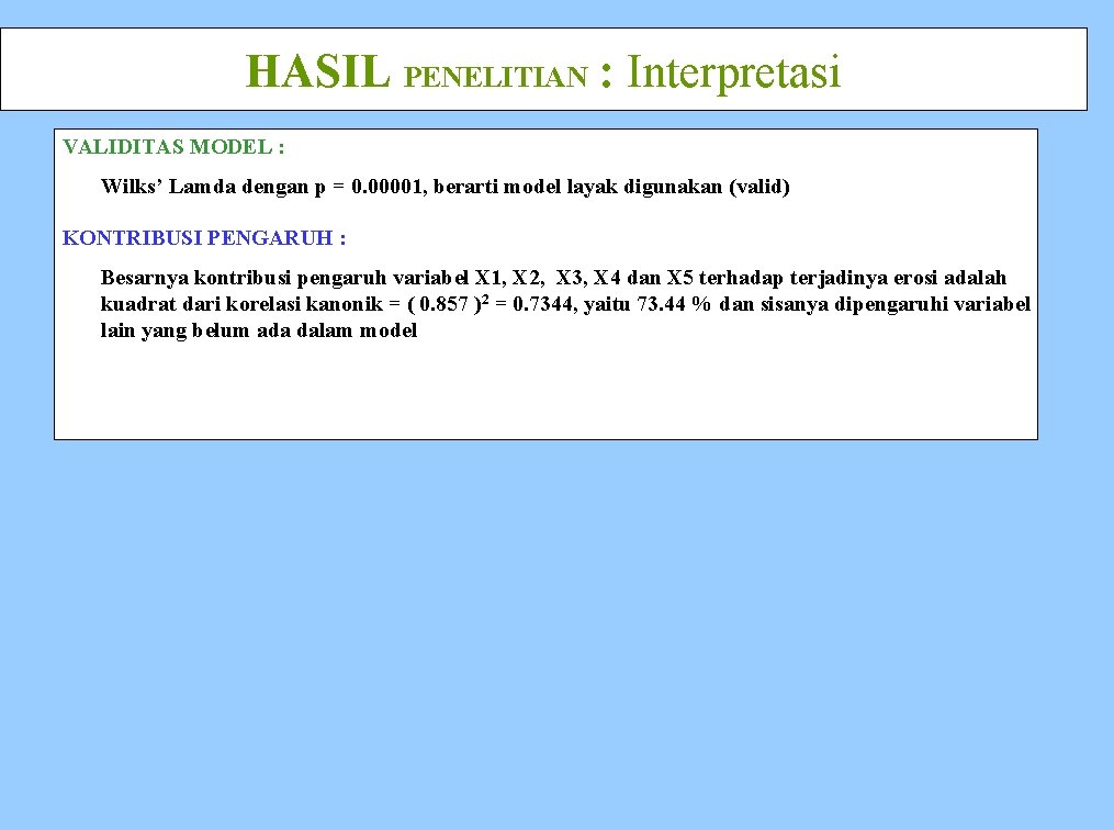 HASIL PENELITIAN : Interpretasi VALIDITAS MODEL : Wilks’ Lamda dengan p = 0. 00001,