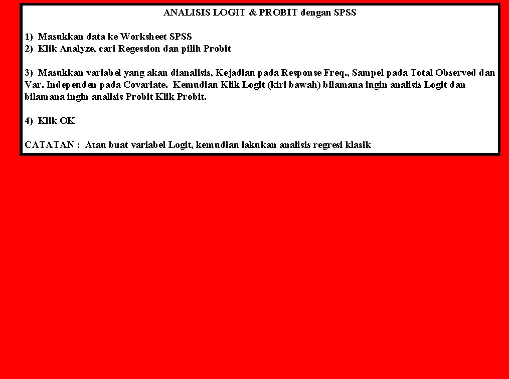 ANALISIS LOGIT & PROBIT dengan SPSS 1) Masukkan data ke Worksheet SPSS 2) Klik