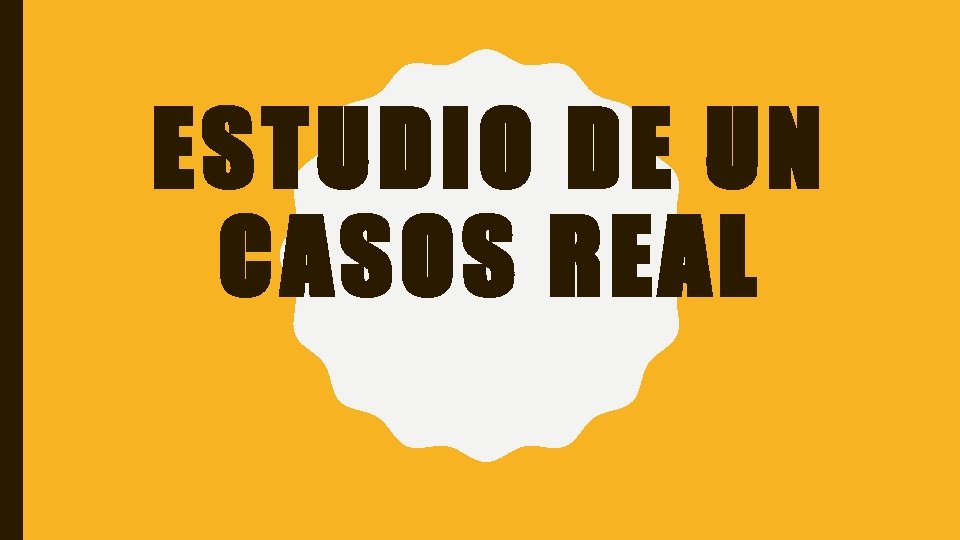 ESTUDIO DE UN CASOS REAL 