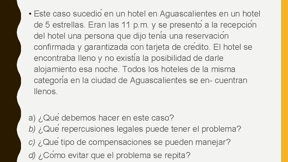  • Este caso sucedio en un hotel en Aguascalientes en un hotel de