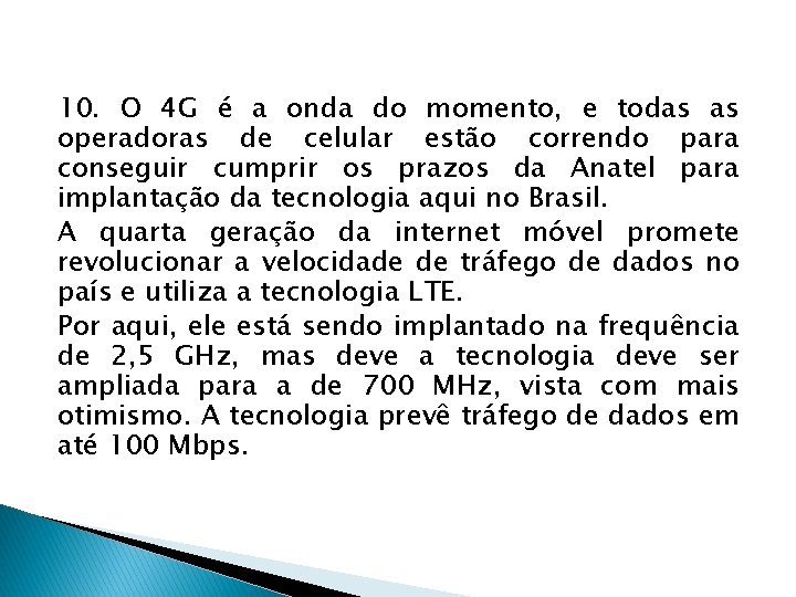 10. O 4 G é a onda do momento, e todas as operadoras de