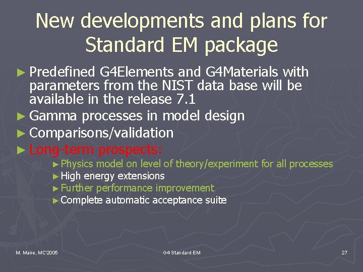 New developments and plans for Standard EM package ► Predefined G 4 Elements and