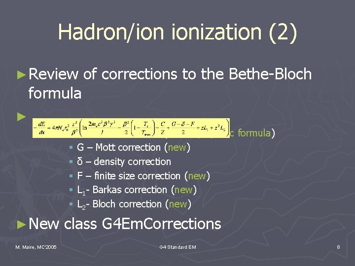 Hadron/ion ionization (2) ► Review formula of corrections to the Bethe-Bloch ► § §