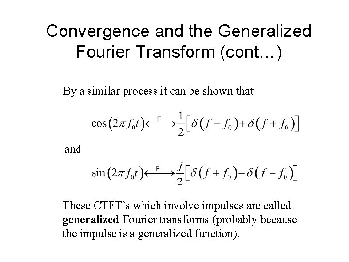 Convergence and the Generalized Fourier Transform (cont…) By a similar process it can be