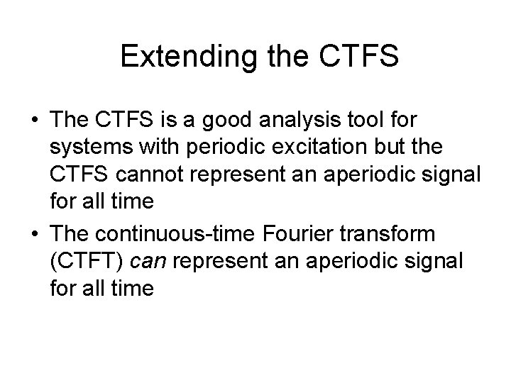 Extending the CTFS • The CTFS is a good analysis tool for systems with