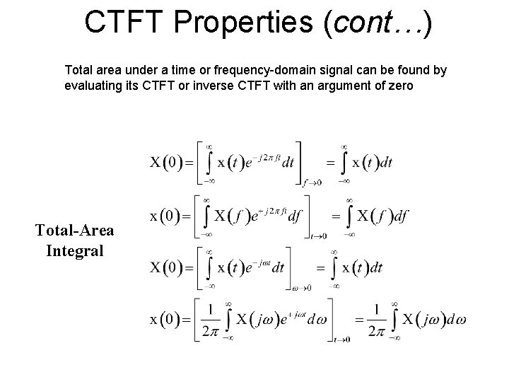 CTFT Properties (cont…) Total area under a time or frequency-domain signal can be found