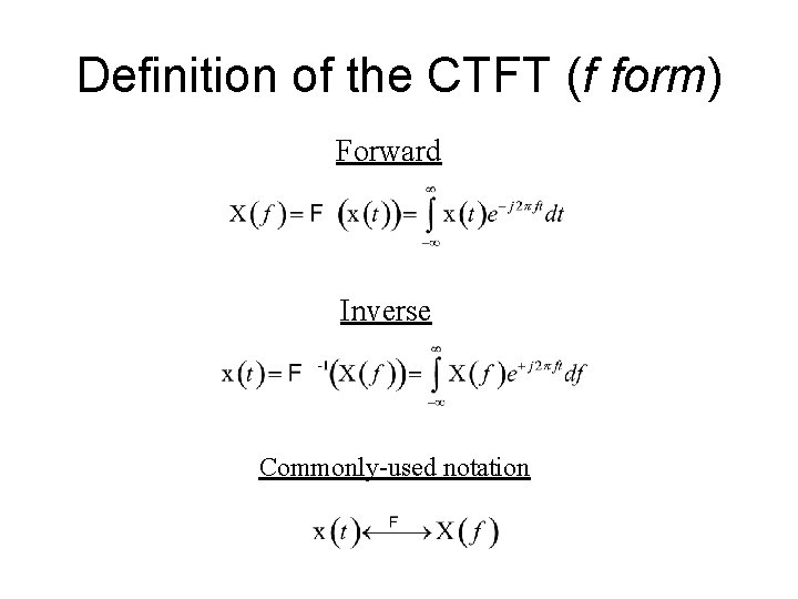 Definition of the CTFT (f form) Forward Inverse Commonly-used notation 
