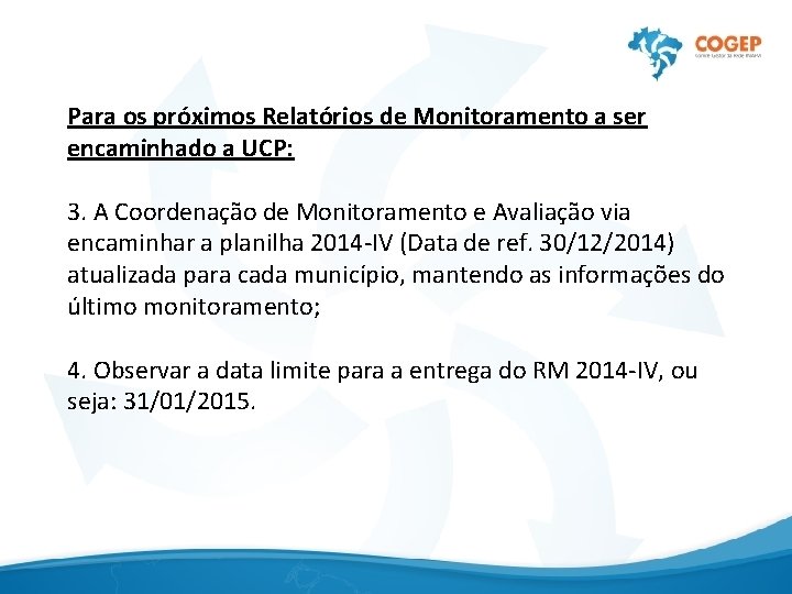 Para os próximos Relatórios de Monitoramento a ser encaminhado a UCP: 3. A Coordenação