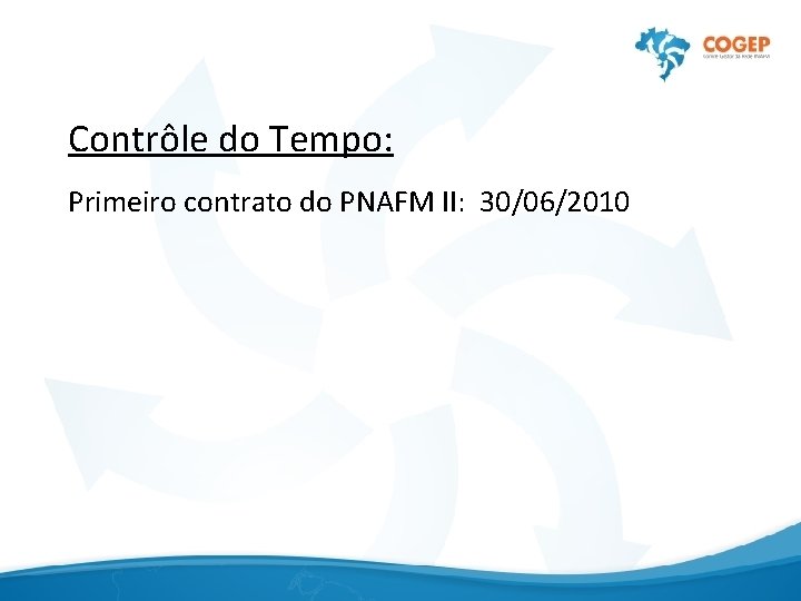 Contrôle do Tempo: Primeiro contrato do PNAFM II: 30/06/2010 