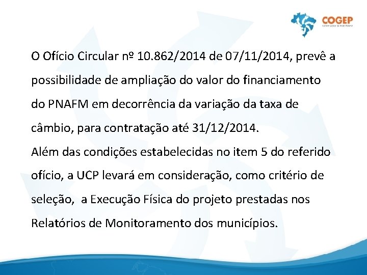 O Ofício Circular nº 10. 862/2014 de 07/11/2014, prevê a possibilidade de ampliação do