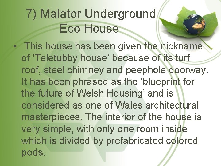 7) Malator Underground Eco House • This house has been given the nickname of