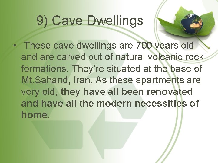 9) Cave Dwellings • These cave dwellings are 700 years old and are carved