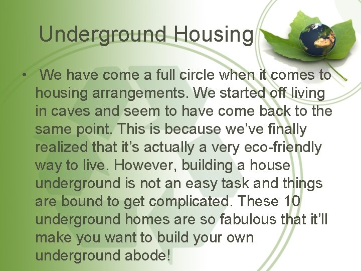 Underground Housing • We have come a full circle when it comes to housing