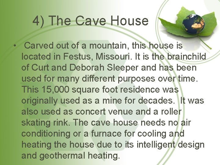 4) The Cave House • Carved out of a mountain, this house is located