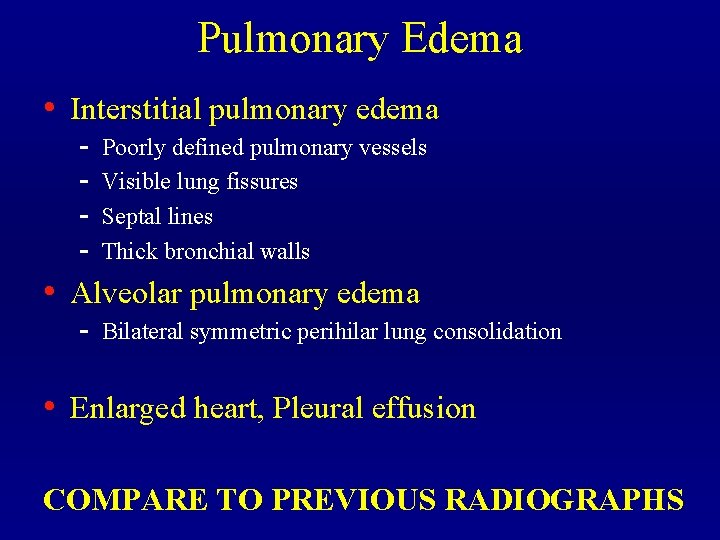 Pulmonary Edema • Interstitial pulmonary edema • - Poorly defined pulmonary vessels - Visible