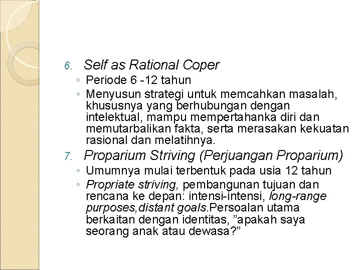 6. 7. Self as Rational Coper ◦ Periode 6 -12 tahun ◦ Menyusun strategi