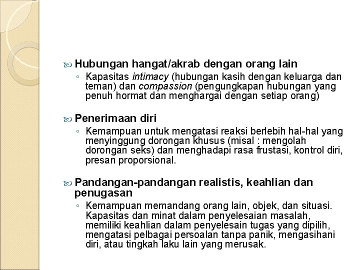  Hubungan hangat/akrab dengan orang lain ◦ Kapasitas intimacy (hubungan kasih dengan keluarga dan