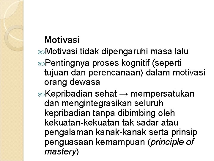 Motivasi tidak dipengaruhi masa lalu Pentingnya proses kognitif (seperti tujuan dan perencanaan) dalam motivasi