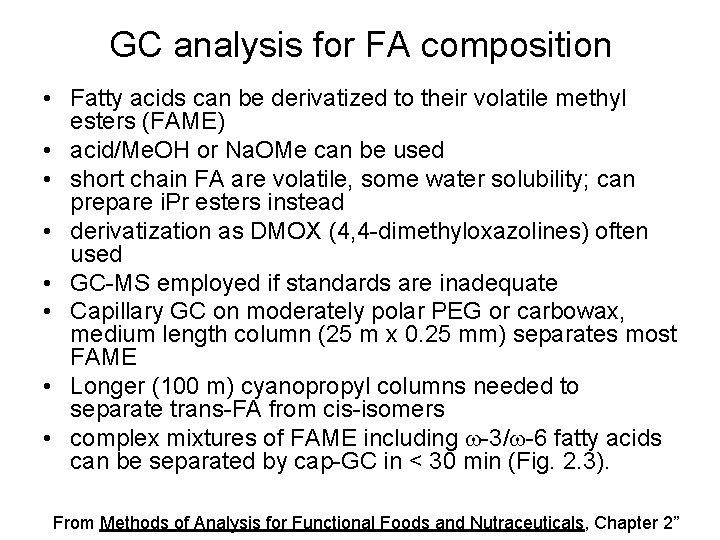 GC analysis for FA composition • Fatty acids can be derivatized to their volatile