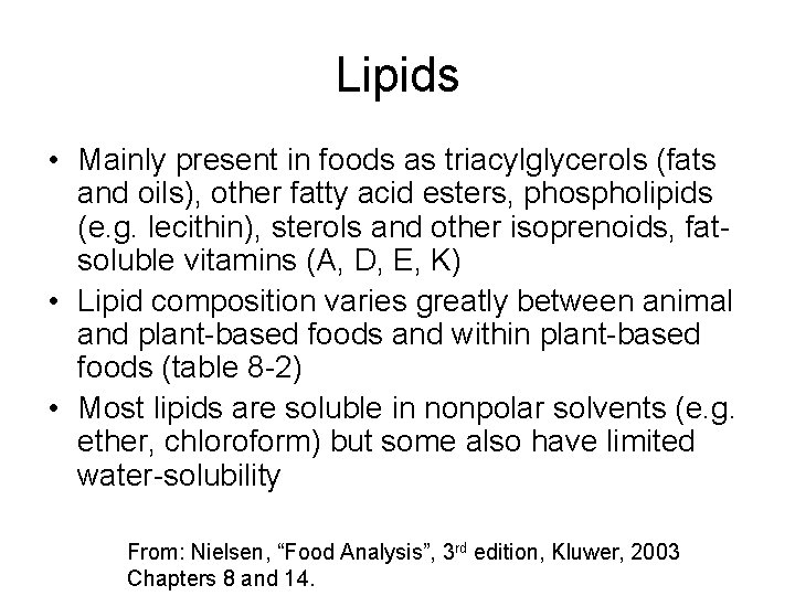 Lipids • Mainly present in foods as triacylglycerols (fats and oils), other fatty acid