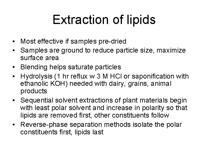 Extraction of lipids • Most effective if samples pre-dried • Samples are ground to