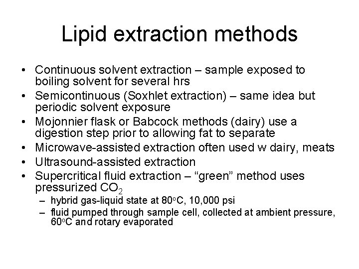 Lipid extraction methods • Continuous solvent extraction – sample exposed to boiling solvent for