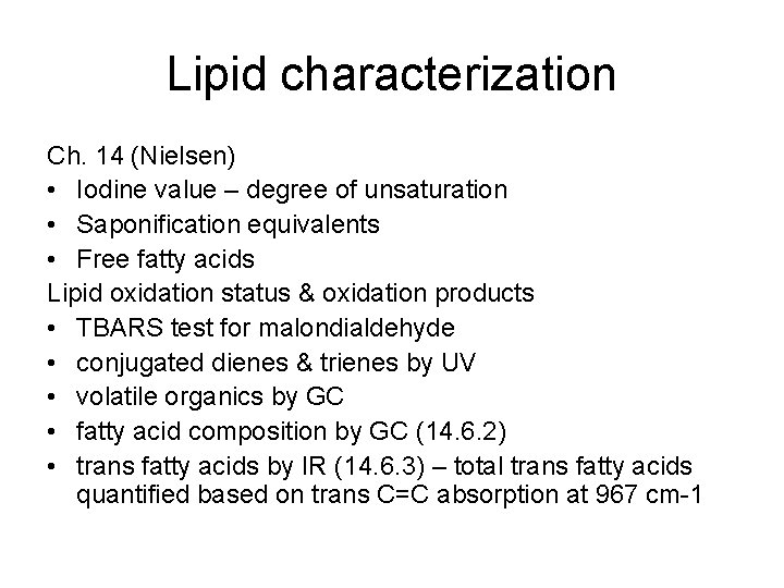 Lipid characterization Ch. 14 (Nielsen) • Iodine value – degree of unsaturation • Saponification