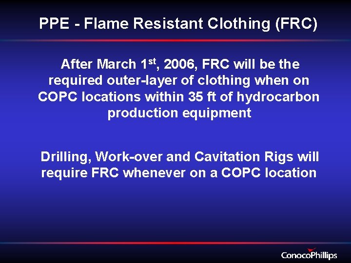 PPE - Flame Resistant Clothing (FRC) After March 1 st, 2006, FRC will be