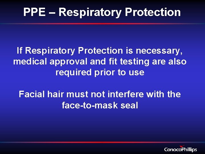 PPE – Respiratory Protection If Respiratory Protection is necessary, medical approval and fit testing