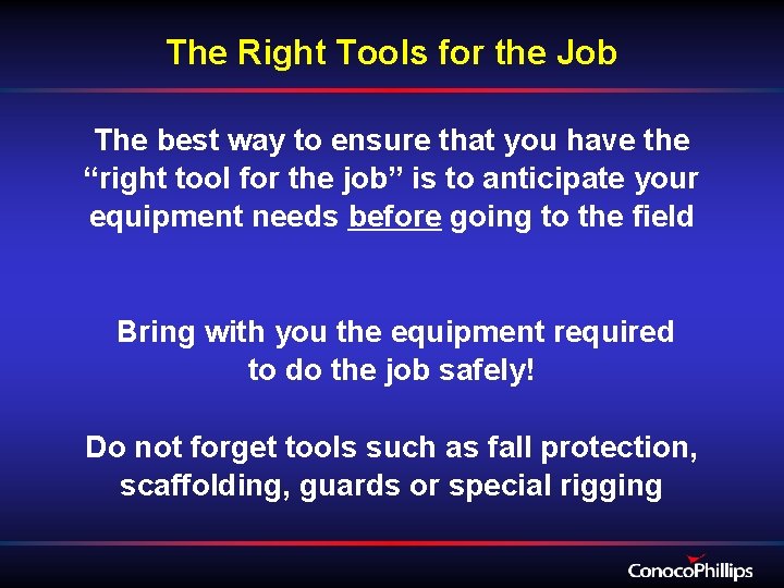 The Right Tools for the Job The best way to ensure that you have