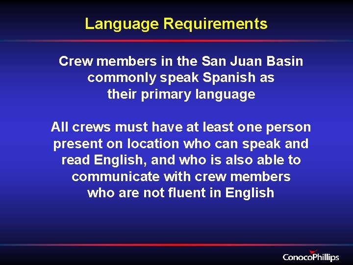 Language Requirements Crew members in the San Juan Basin commonly speak Spanish as their