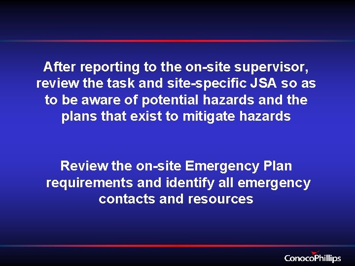 After reporting to the on-site supervisor, review the task and site-specific JSA so as