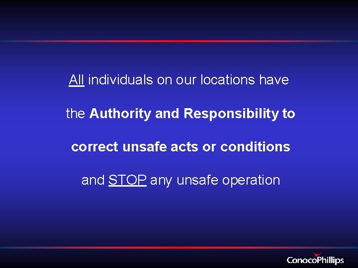 All individuals on our locations have the Authority and Responsibility to correct unsafe acts