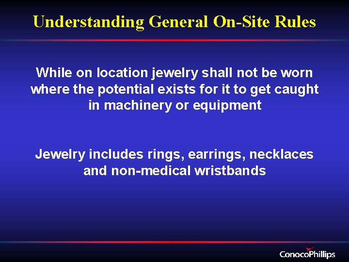 Understanding General On-Site Rules While on location jewelry shall not be worn where the