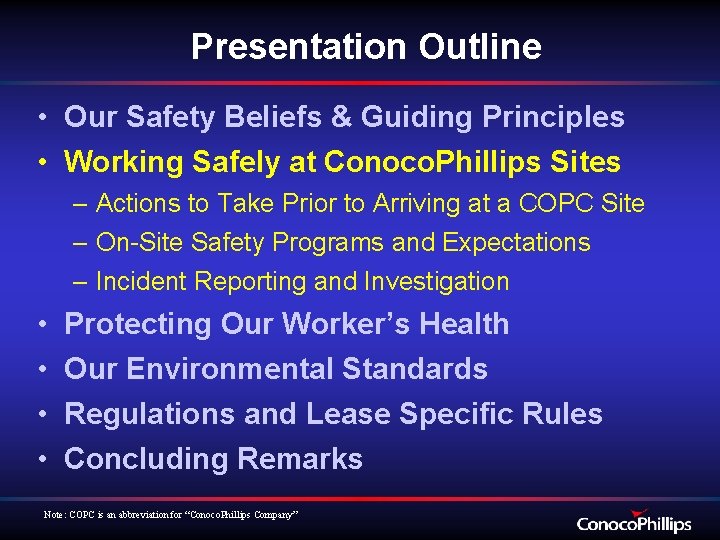 Presentation Outline • Our Safety Beliefs & Guiding Principles • Working Safely at Conoco.