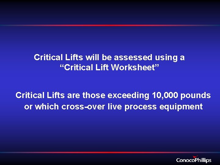 Critical Lifts will be assessed using a “Critical Lift Worksheet” Critical Lifts are those