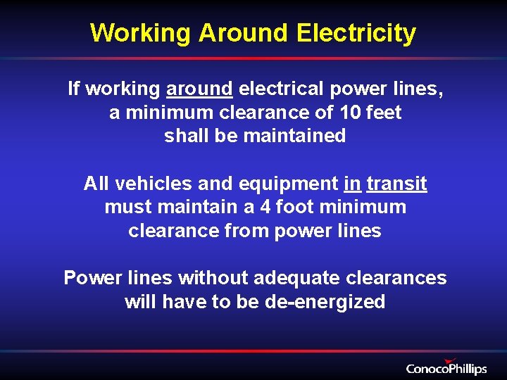 Working Around Electricity If working around electrical power lines, a minimum clearance of 10