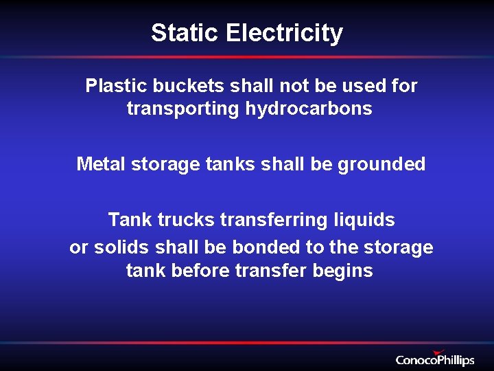 Static Electricity Plastic buckets shall not be used for transporting hydrocarbons Metal storage tanks