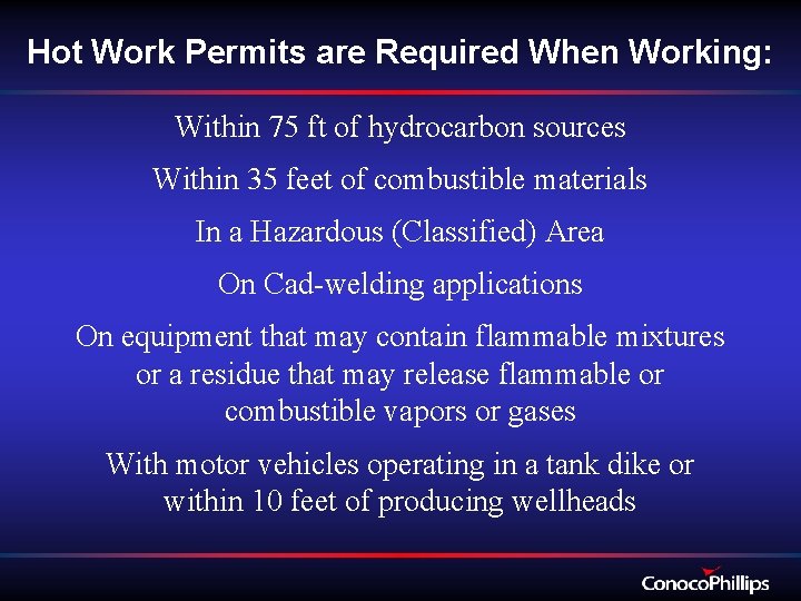 Hot Work Permits are Required When Working: Within 75 ft of hydrocarbon sources Within