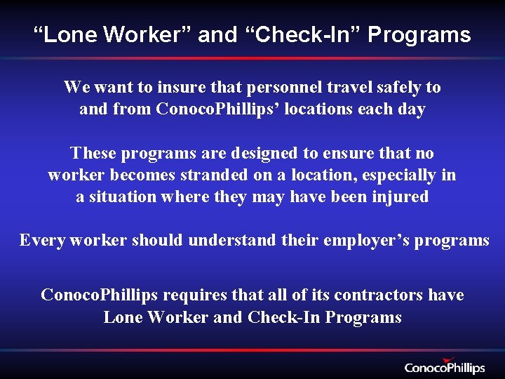“Lone Worker” and “Check-In” Programs We want to insure that personnel travel safely to