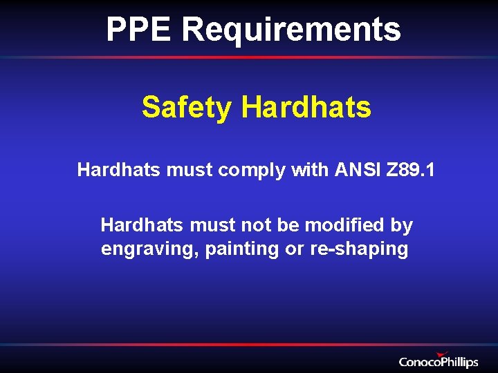 PPE Requirements Safety Hardhats must comply with ANSI Z 89. 1 Hardhats must not