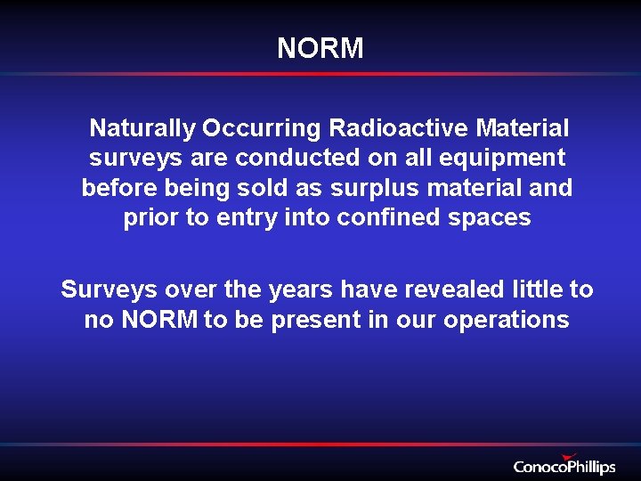 NORM Naturally Occurring Radioactive Material surveys are conducted on all equipment before being sold