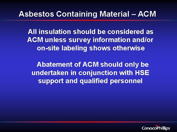 Asbestos Containing Material – ACM All insulation should be considered as ACM unless survey