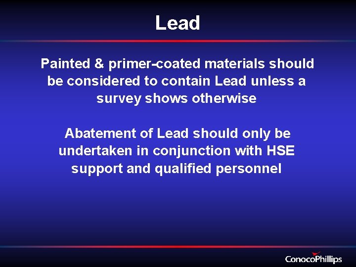 Lead Painted & primer-coated materials should be considered to contain Lead unless a survey