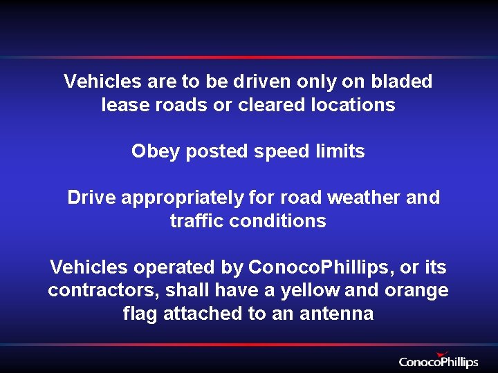 Vehicles are to be driven only on bladed lease roads or cleared locations Obey