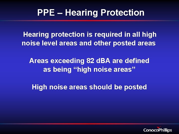 PPE – Hearing Protection Hearing protection is required in all high noise level areas