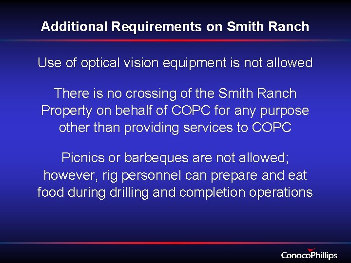 Additional Requirements on Smith Ranch Use of optical vision equipment is not allowed There